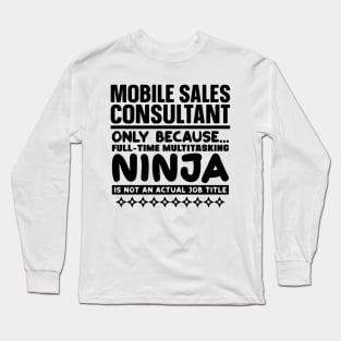 Mobile Sales Consultant Ninja Long Sleeve T-Shirt